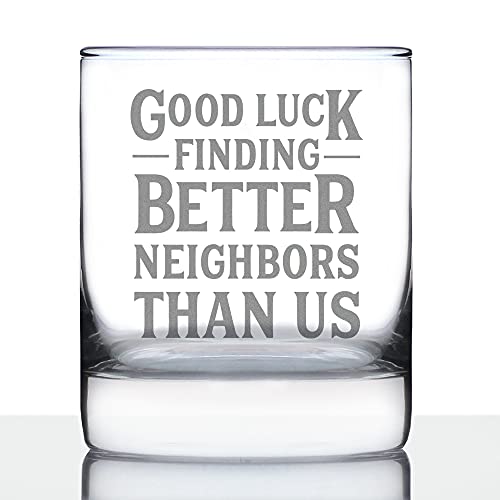 Късмет в намирането на съседи, по-добри от нас - Чаша за уиски с лед - Забавен прощален подарък на по-Добро Съсед, Който