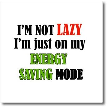 3dRose ht_215149_3 Аз не съм мързелив, аз просто използвам режим за спестяване на енергия Популярната поговорка