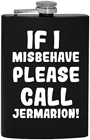 Ако аз ще се държат зле, моля, обадете се Jermarion - фляжка за алкохол обем 8 грама