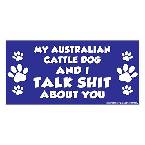 Ние с моя Австралийската Овчарска Кучето си говорим за Теб Всяка Глупост, Магнит Правоъгълен размер на 2,75 х 5,75 инча