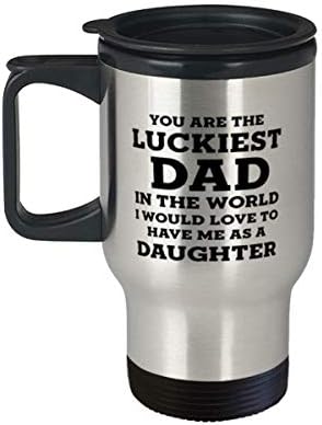 Пътна Чаша За баща На дъщеря, Ти си Най-Щастливият татко На Света, Бих Искал Да Имам Дъщеря, Уникални Подаръци За Бащата