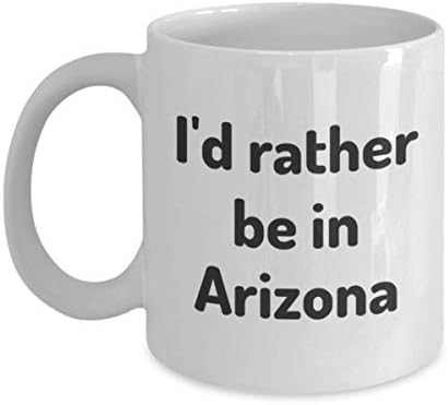 Аз Бих Предпочел Да Е В Аризона Чаша Чай Пътник Колега, Приятел, Подарък За Домашно Щата Кафе Чаша За Пътуване Подарък