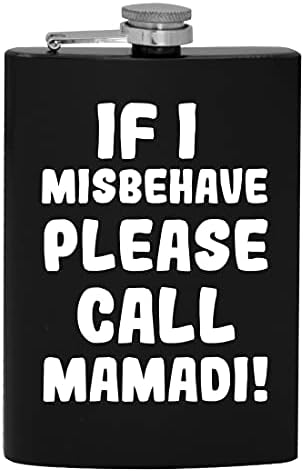Ако аз ще се държат зле, моля, обадете се Мамади - 8-унцевая фляжка за пиене на алкохол