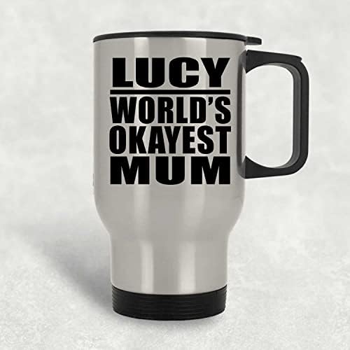Designsify Lucy's World ' s Okayest Mum, Сребърен Пътна Чаша, Изолиран Чаша от Неръждаема Стомана за 14 грама, Подаръци за рожден Ден, Годишнина, Коледа, Деня на Бащи и Майки