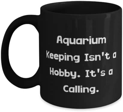 Епична чаша за съхранение на аквариума 11 грама до 15 грама, Съдържание на аквариума - това не е хоби. Това е Призвание, най-Доброто за приятели, Празник