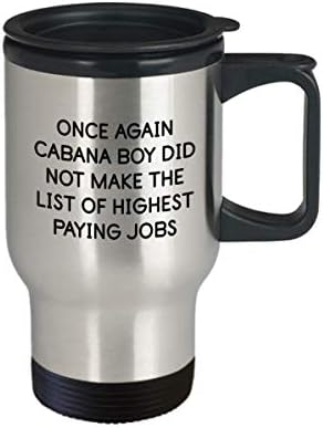 Забавен Подарък за момче от Къща - Чаша За Пътуване Cabana Boy - Списък на най-добре платените работни места