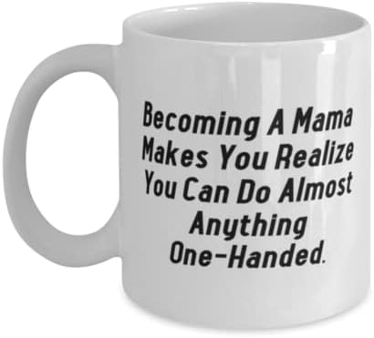 Евтина Мама, да Стане майка, Осъзнаваш ли, Че Можеш да Правиш Почти Всичко с Една Ръка, Чаша На Ден на Майката на 11