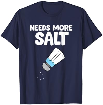 Забавна Тениска за Любовник на сол, Той се Нуждае от Повече Сол